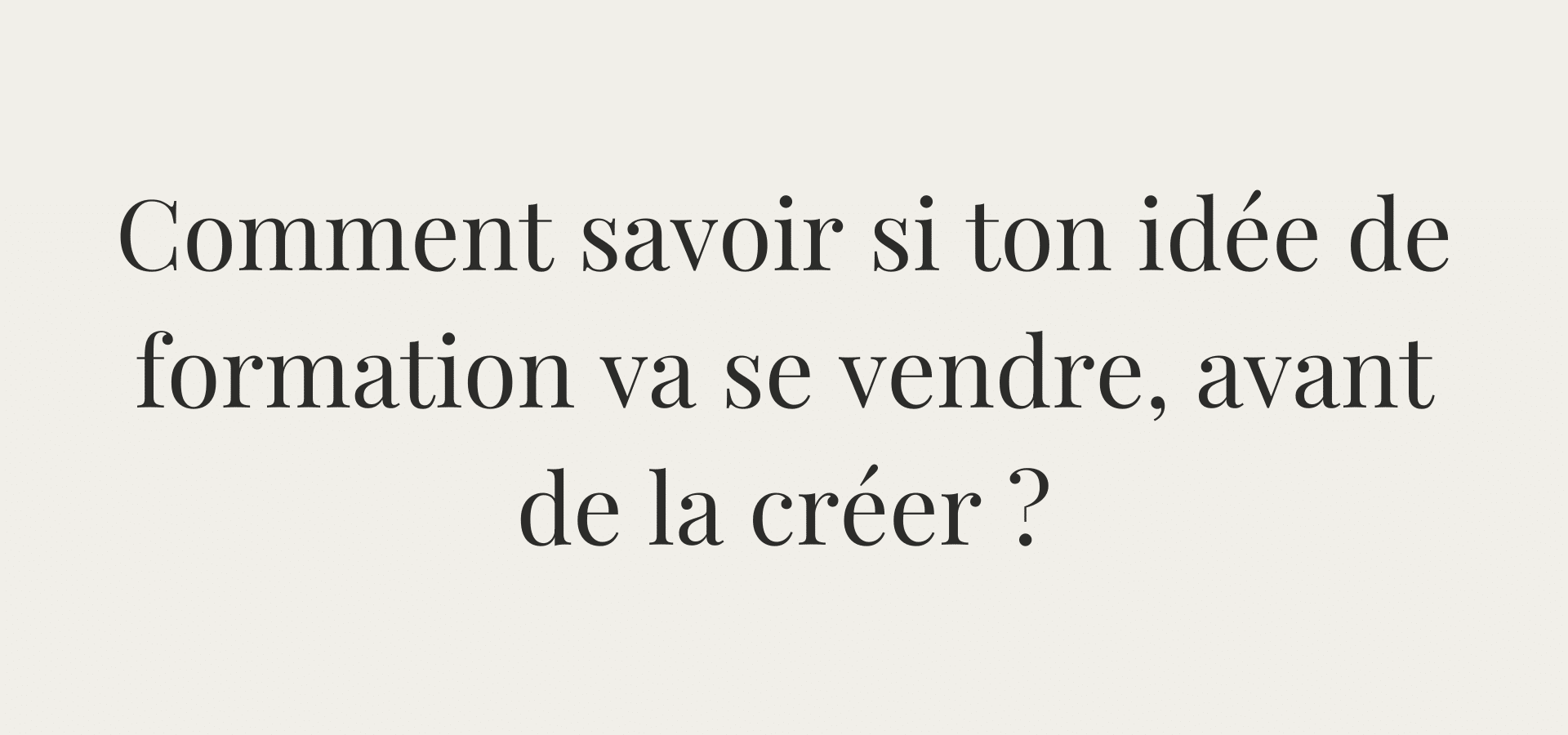 Valider idée formation en ligne