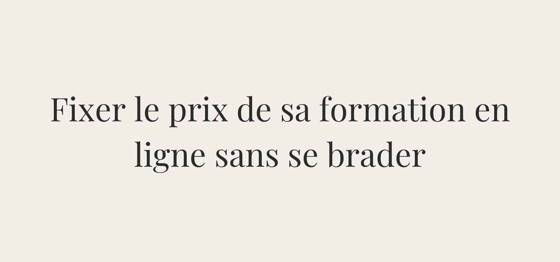 Fixer le prix de sa formation en ligne - méthode