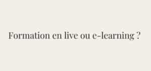 Formation live ou e-learning : choisir son format
