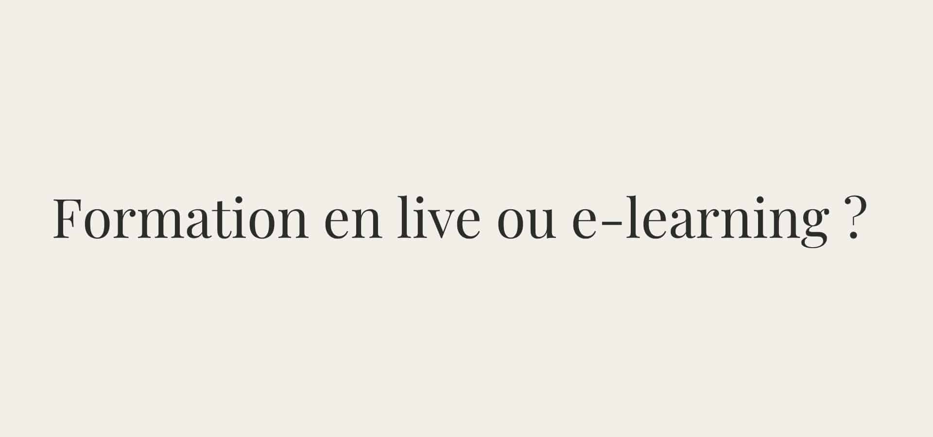 Formation live ou e-learning : choisir son format